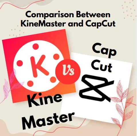 KineMaster vs CapCut